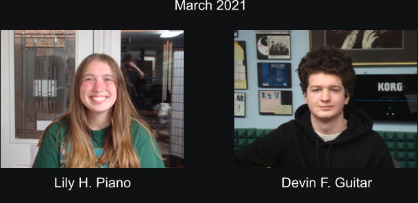 March 2021  Lily H. Piano Devin F. Guitar