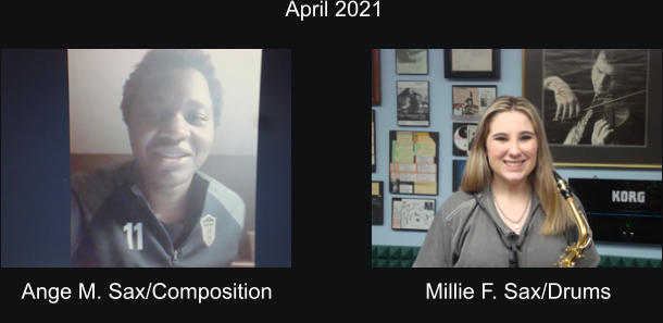 April 2021  Ange M. Sax/Composition Millie F. Sax/Drums