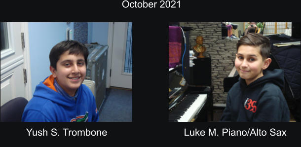 October 2021  Yush S. Trombone Luke M. Piano/Alto Sax