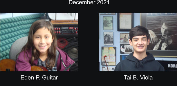 December 2021  Eden P. Guitar Tai B. Viola