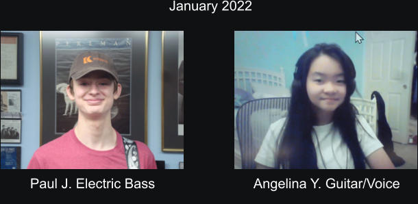 January 2022  Paul J. Electric Bass Angelina Y. Guitar/Voice